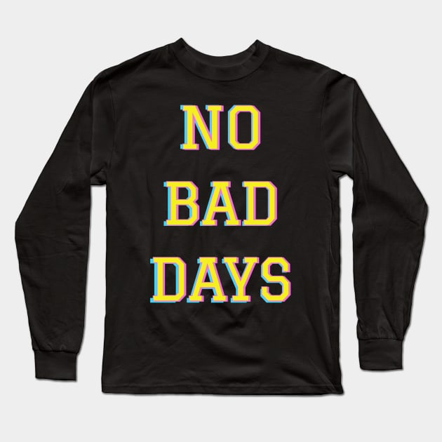 No bad days Long Sleeve T-Shirt by zeevana